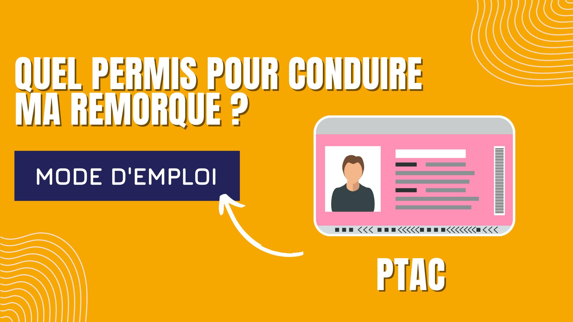 Quel permis pour conduire ma remorque 