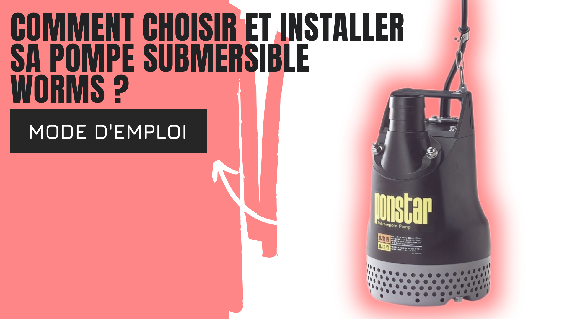 Comment choisir et installer sa pompe submersible WORMS ? 