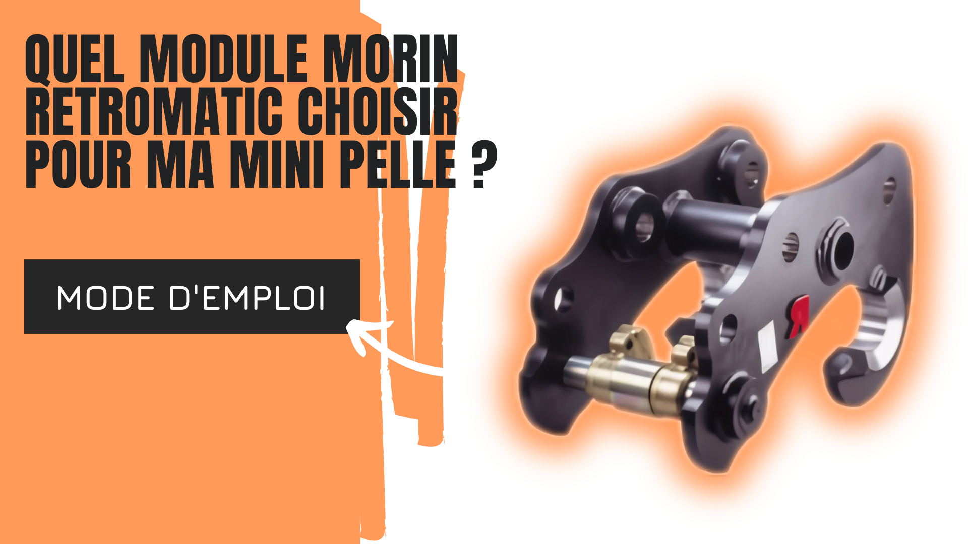 Quel module MORIN RETROMATIC choisir pour ma mini pelle ?